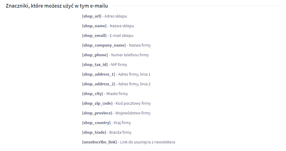 Zapoznaj się z listą znaczników, które można użyć w treści wiadomości e-mail Panel administracyjny sklepu > Zwiększaj sprzedaż > Newsletter > Newslettery > Dodaj newsletter > Znaczniki