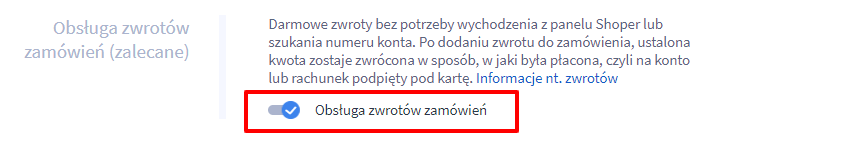 Zaznacz opcję zwrotów Panel administracyjny > Ustawienia > Obsługa zamówień > Formy płatności > Shoper płatności