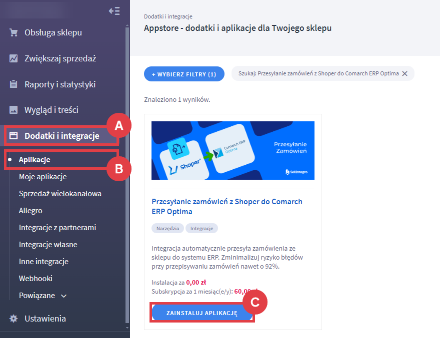 Zainstaluj aplikację Przesyłanie zamówień z Shoper do Comarch ERP Optima w Panelu administracyjnym sklepu Panel administracyjny sklepu > Dodatki i integracje > Aplikacje > Przesyłanie zamówień z Shoper do Comarch ERP Optima