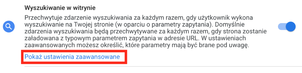 Kliknij: Pokaż ustawienia zaawansowane, aby zmienić opcje śledzenia wyszukiwania w witrynie Google Analytics 4 - Wyszukiwanie w witrynie - Ustawienia zaawannsowane