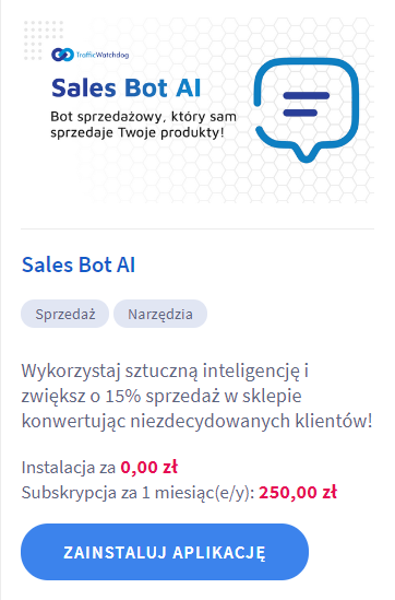 Odszukaj aplikację Sales Bot AI i kliknij: ZAINSTALUJ APLIKACJĘ Panel administracyjny sklepu > Dodatki i integracje > Aplikacje