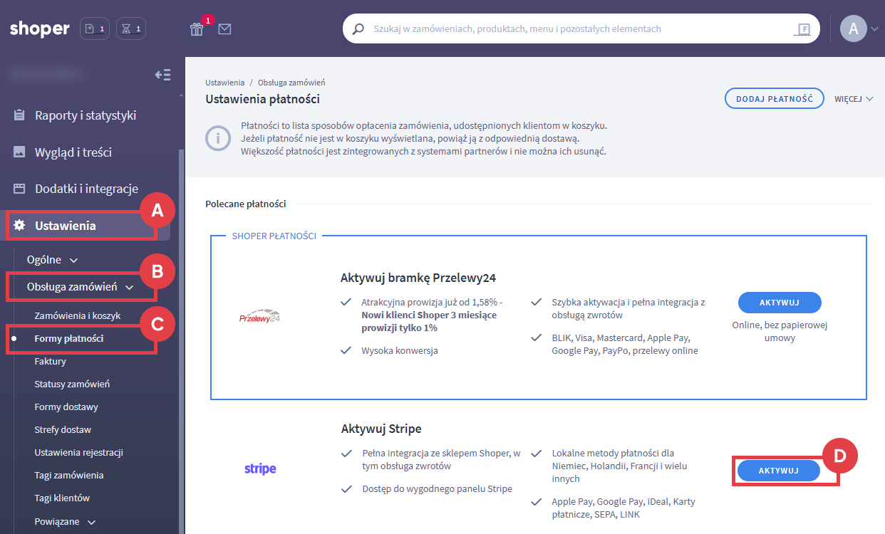 Aktywuj płatność Stripe na liście form płatności Panel administracyjny sklepu Shoper > Ustawienia > Obsługa zamówień > Formy płatności > Aktywuj: Stripe